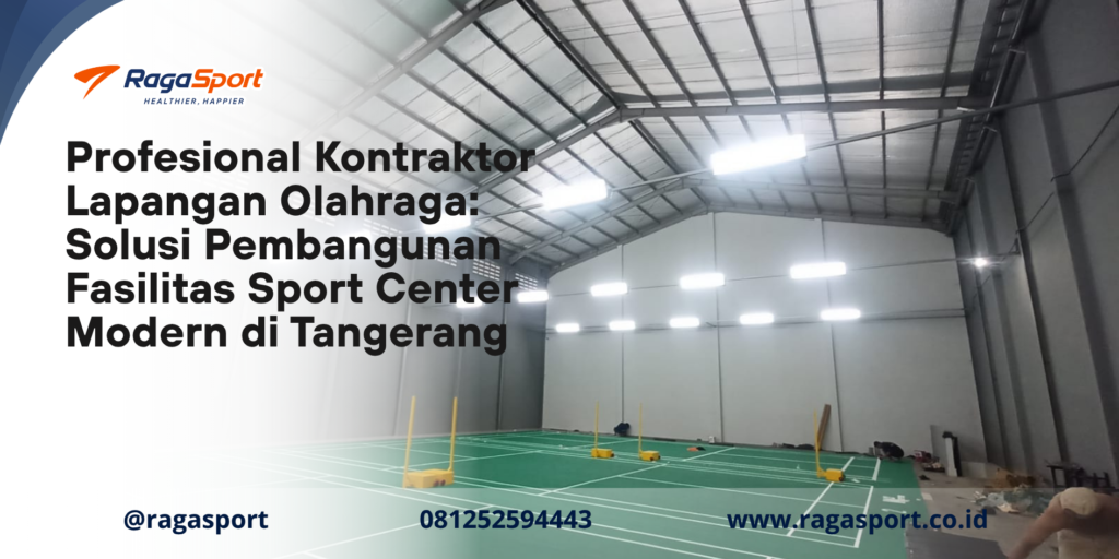 Profesional Kontraktor Lapangan Olahraga_ Solusi Pembangunan Fasilitas Sport Center Modern di Tangerang