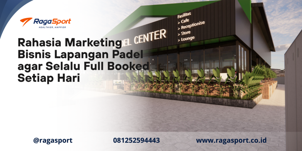 Rahasia Marketing Bisnis Lapangan Padel agar Selalu Full Booked Setiap Hari