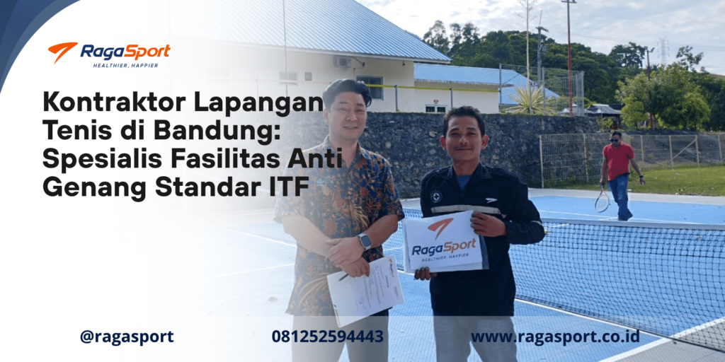 Kontraktor Lapangan Tenis di Bandung: Spesialis Fasilitas Anti Genang Standar ITF
