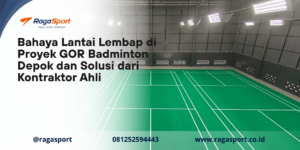Bahaya Lantai Lembab di Proyek GOR Badminton Depok dan Solusi dari Kontraktor Ahli