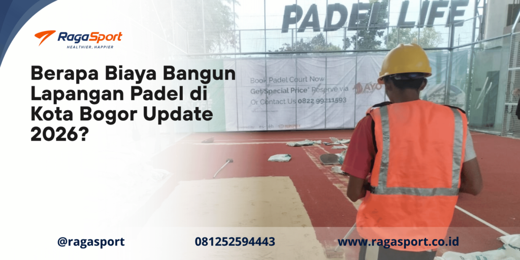 Berapa Biaya Bangun Lapangan Padel di Kota Bogor Update 2026?