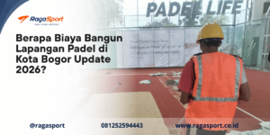 Berapa Biaya Bangun Lapangan Padel di Kota Bogor Update 2026?