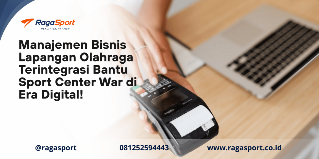 Manajemen Bisnis Lapangan Olahraga Terintegrasi Bantu Sport Center War di Era Digital!