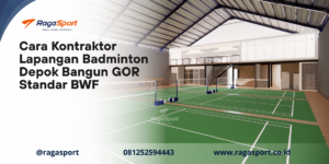 Cara Kontraktor Lapangan Badminton Depok Bangun GOR Standar BWF