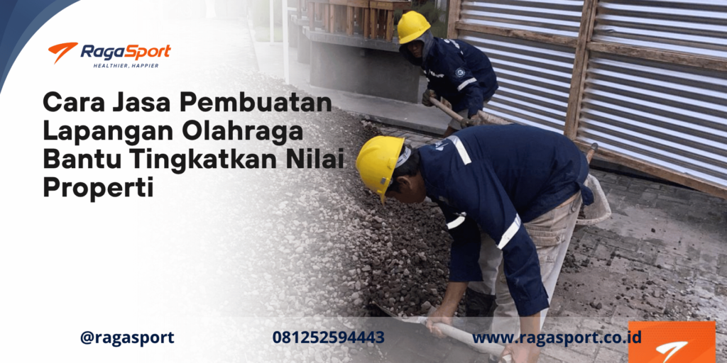 Bagaimana cara meningkatkan nilai properti tanpa ekspansi besar? Jasa pembuatan lapangan olahraga Ragasport bisa jadi solusinya!