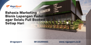 Rahasia Marketing Bisnis Lapangan Padel agar Selalu Full Booked Setiap Hari