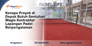 Kenapa Proyek di Depok Butuh Sentuhan Magis Kontraktor Lapangan Padel Berpengalaman