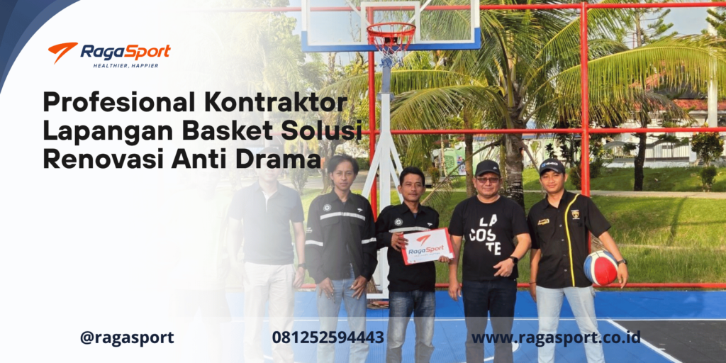 Profesional Kontraktor Lapangan Basket Solusi Renovasi Anti Drama