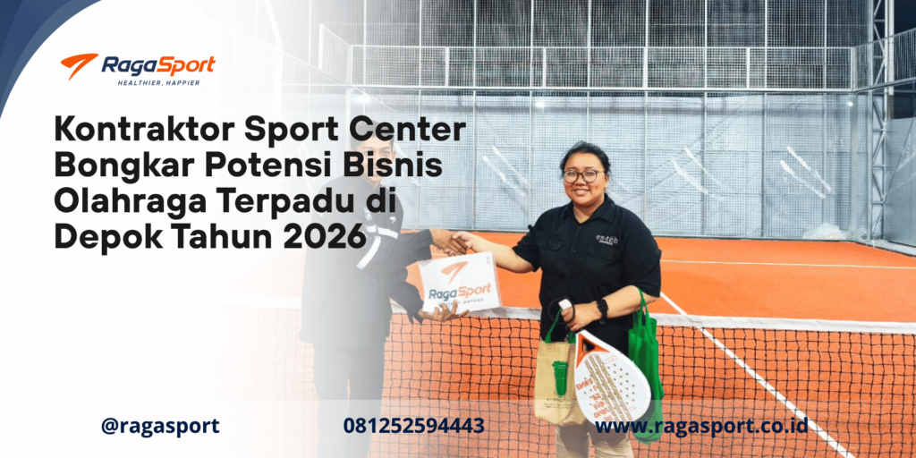 Kontraktor Sport Center Bongkar Potensi Bisnis Olahraga Terpadu di Depok Tahun 2026