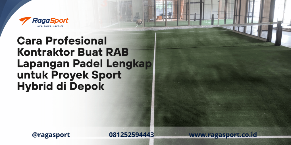 Cara Profesional Kontraktor Buat RAB Lapangan Padel Lengkap untuk Proyek Sport Hybrid di Depok